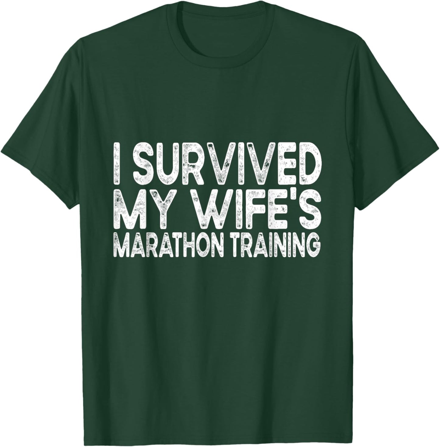 I Survived My Wife's Marathon Training Half Marathon Husband T-Shirt - T-Shirt | Forest