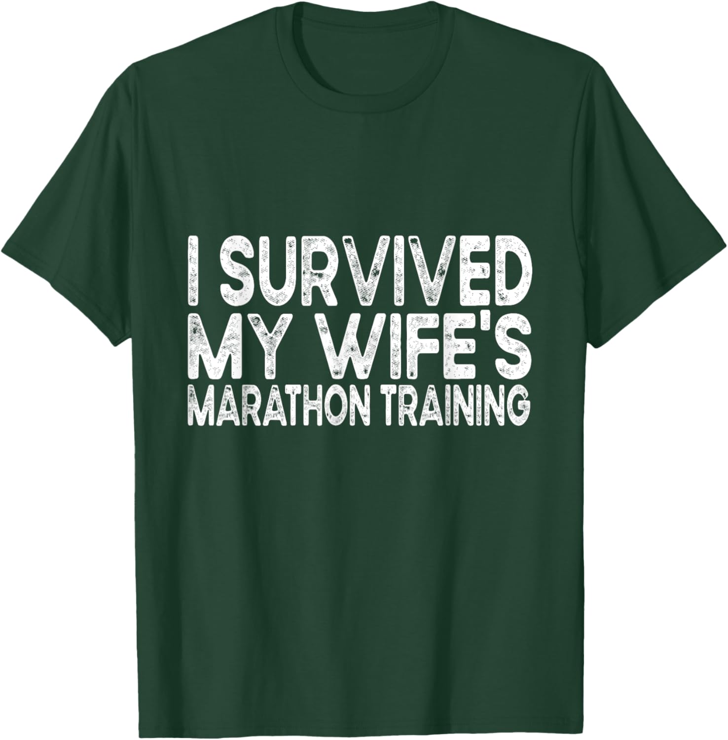 I Survived My Wife's Marathon Training Half Marathon Husband T-Shirt - T-Shirt | Forest