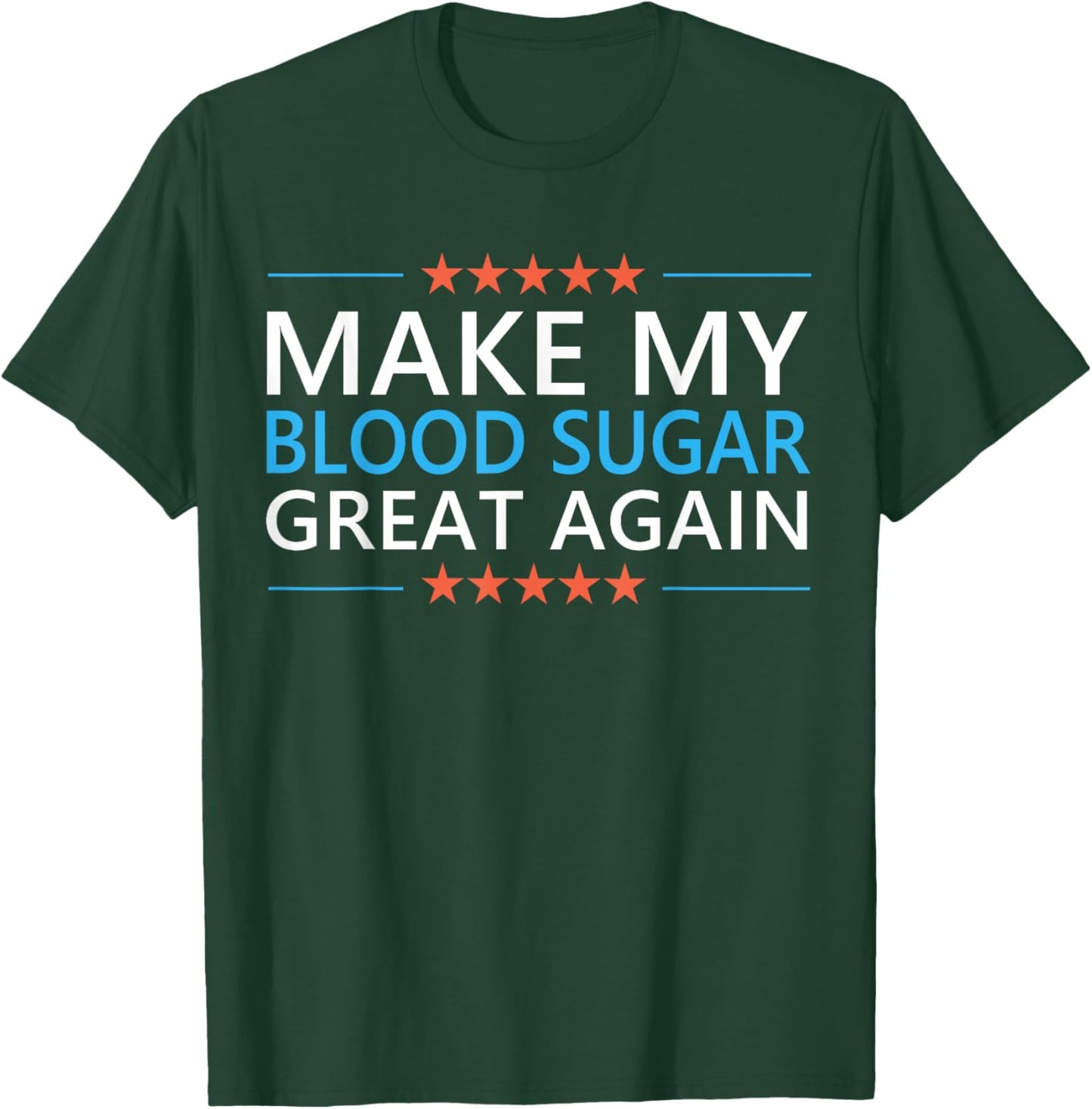 Make My Blood Sugar Great Again Diabetes Quote Type 1 2 Meme T-Shirt - T-Shirt | Forest