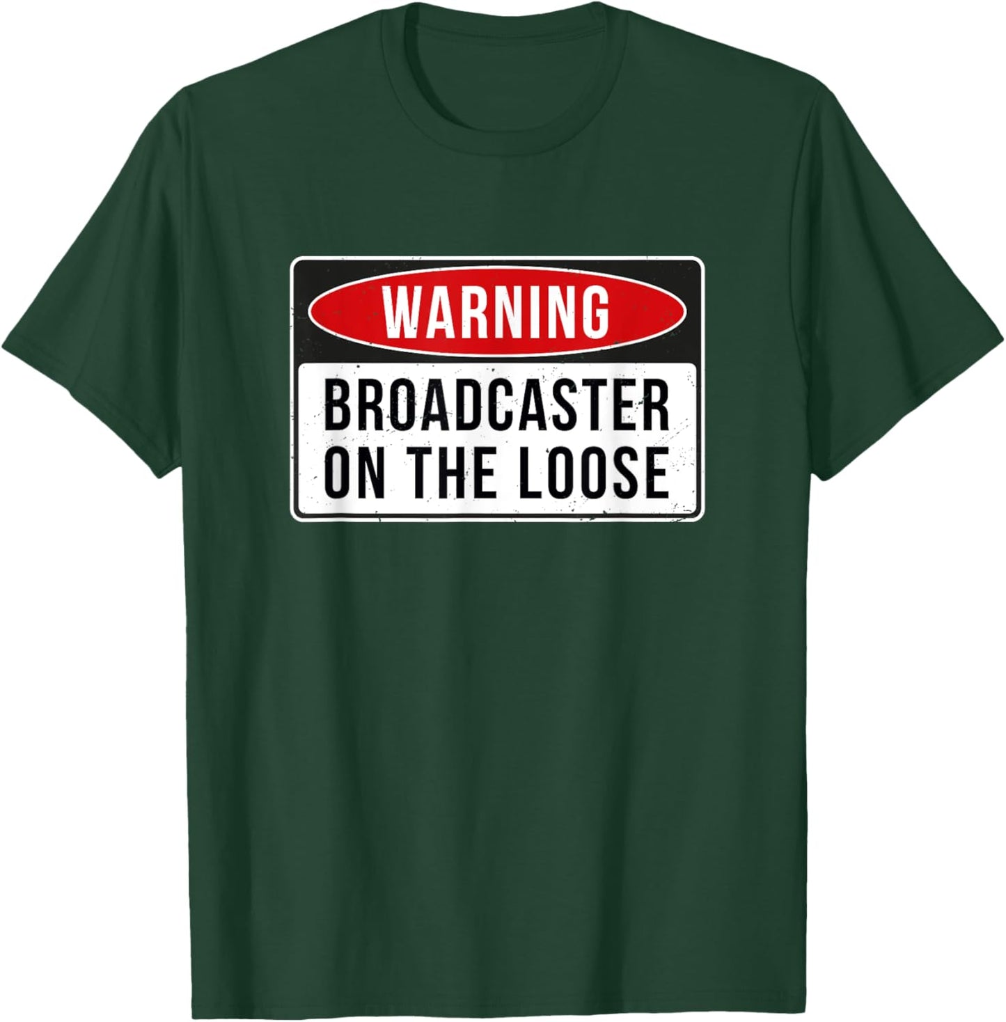Warning Sign - Broadcaster On The Loose Funny Job Quote T-Shirt - T-Shirt | Forest