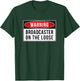 Warning Sign - Broadcaster On The Loose Funny Job Quote T-Shirt - T-Shirt | Forest
