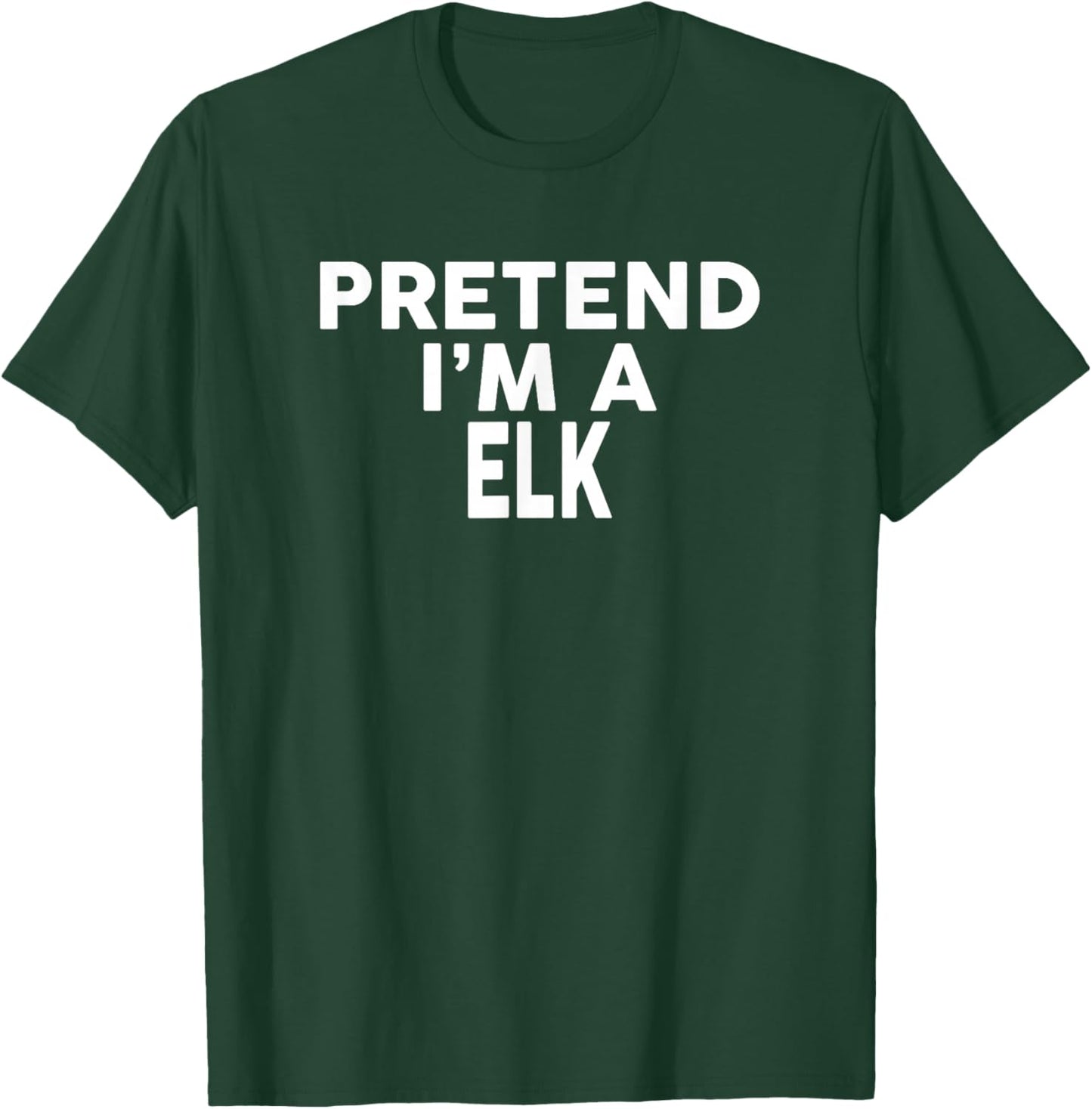 Pretend I'm A ELK Halloween Costume T-Shirt - T-Shirt | Forest