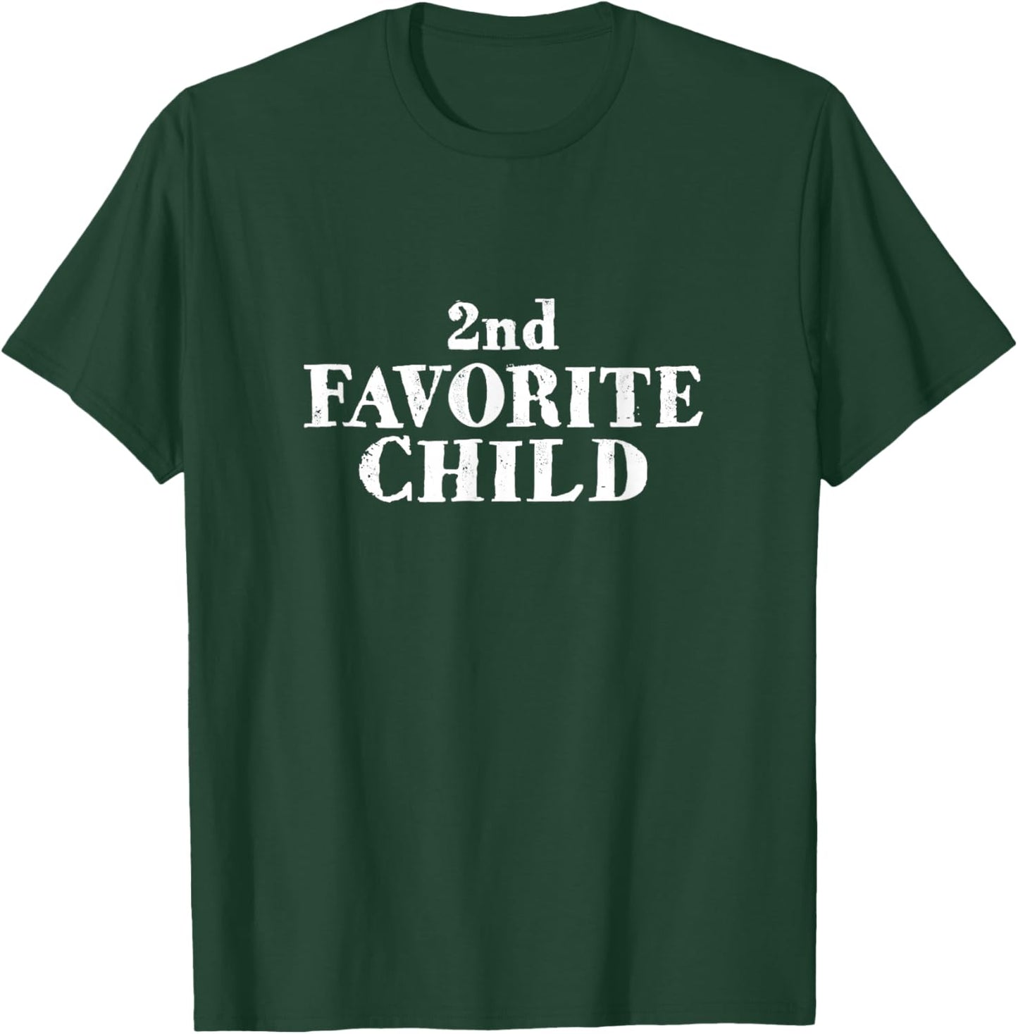 Funny SECOND FAVORITE CHILD sibling son daughter family 2nd T-Shirt - T-Shirt | Forest