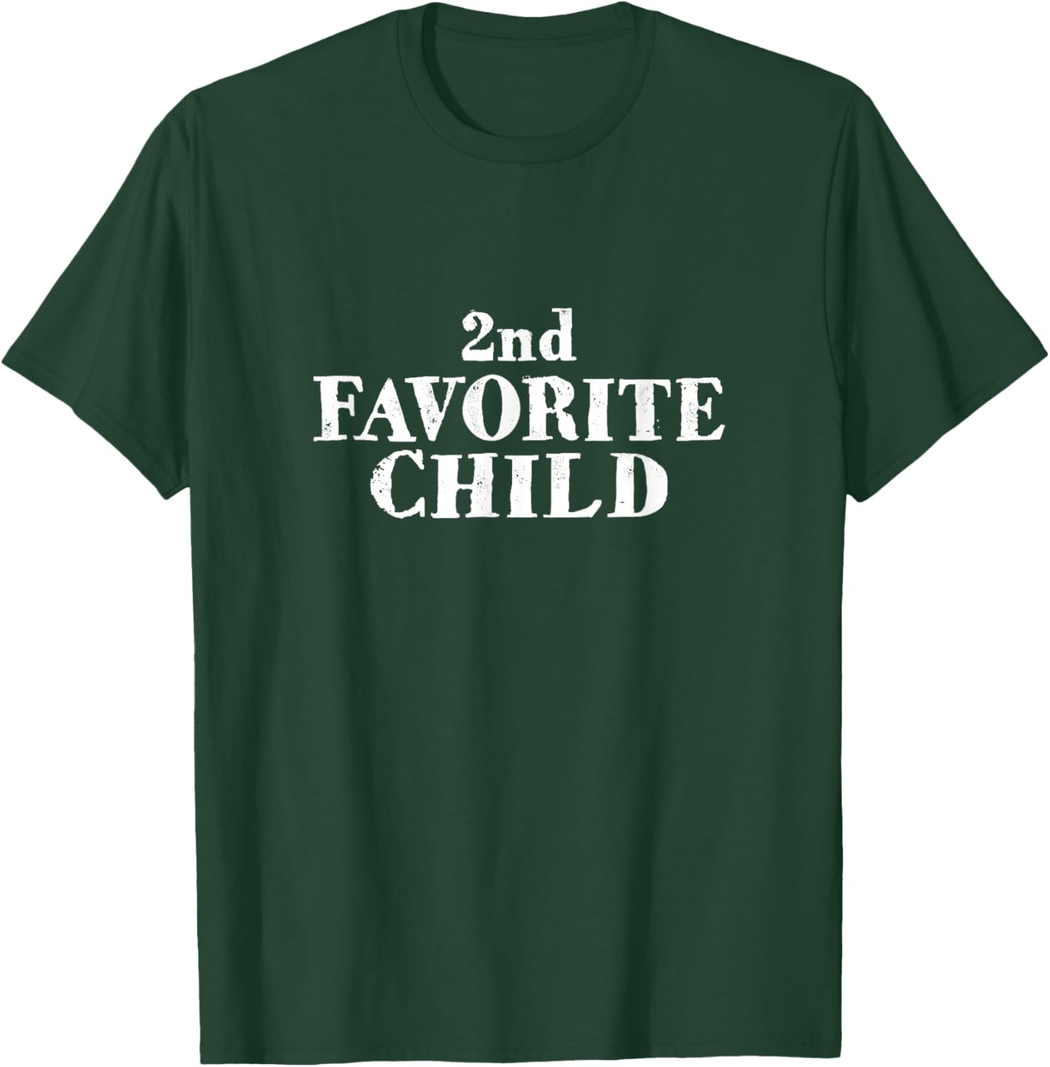 Funny SECOND FAVORITE CHILD sibling son daughter family 2nd T-Shirt - T-Shirt | Forest