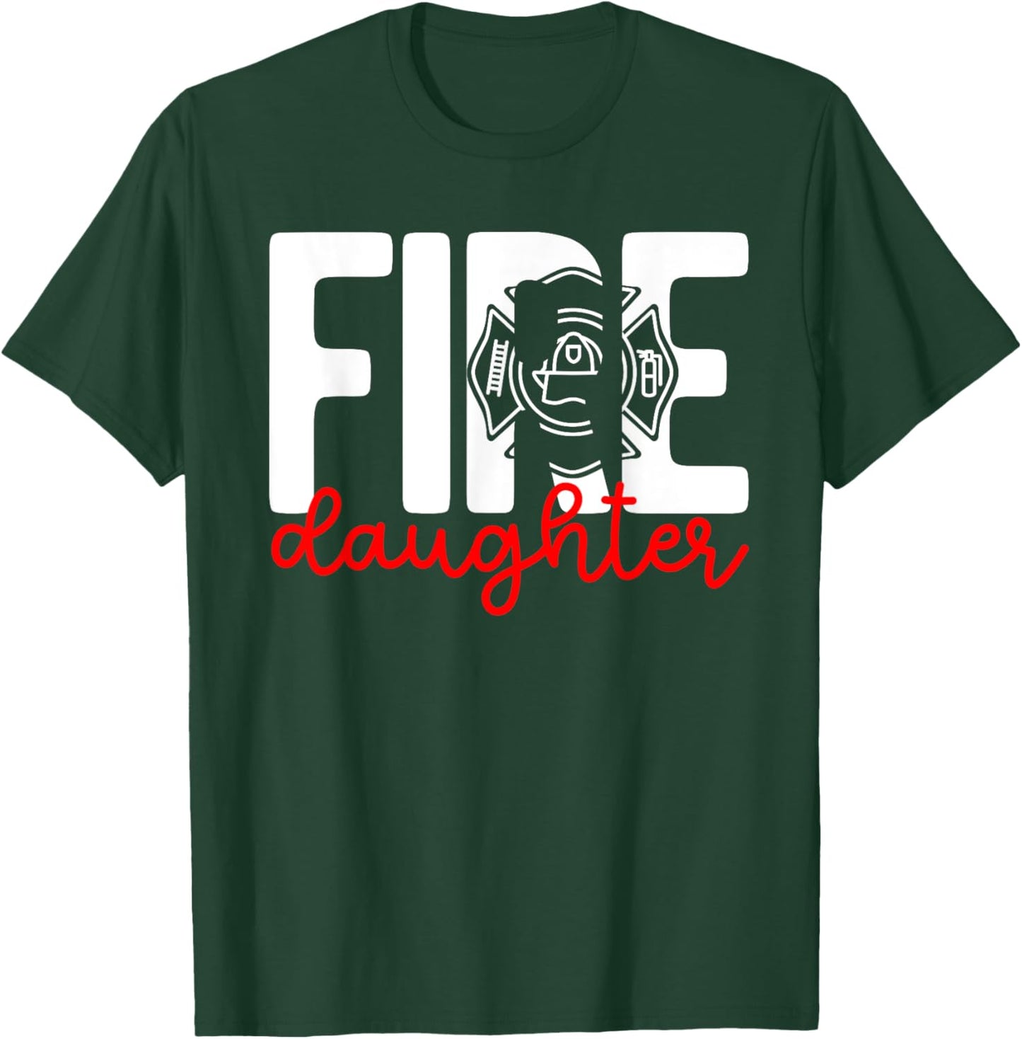 Fire Daughter Of A Firefighter Daughter Fireman Daughter T-Shirt - T-Shirt | Forest