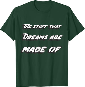 The stuff that dreams are made of T-Shirt - T-Shirt | Forest