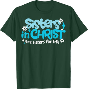 Sisters In Christ Are Sisters For Life T-Shirt - T-Shirt | Forest