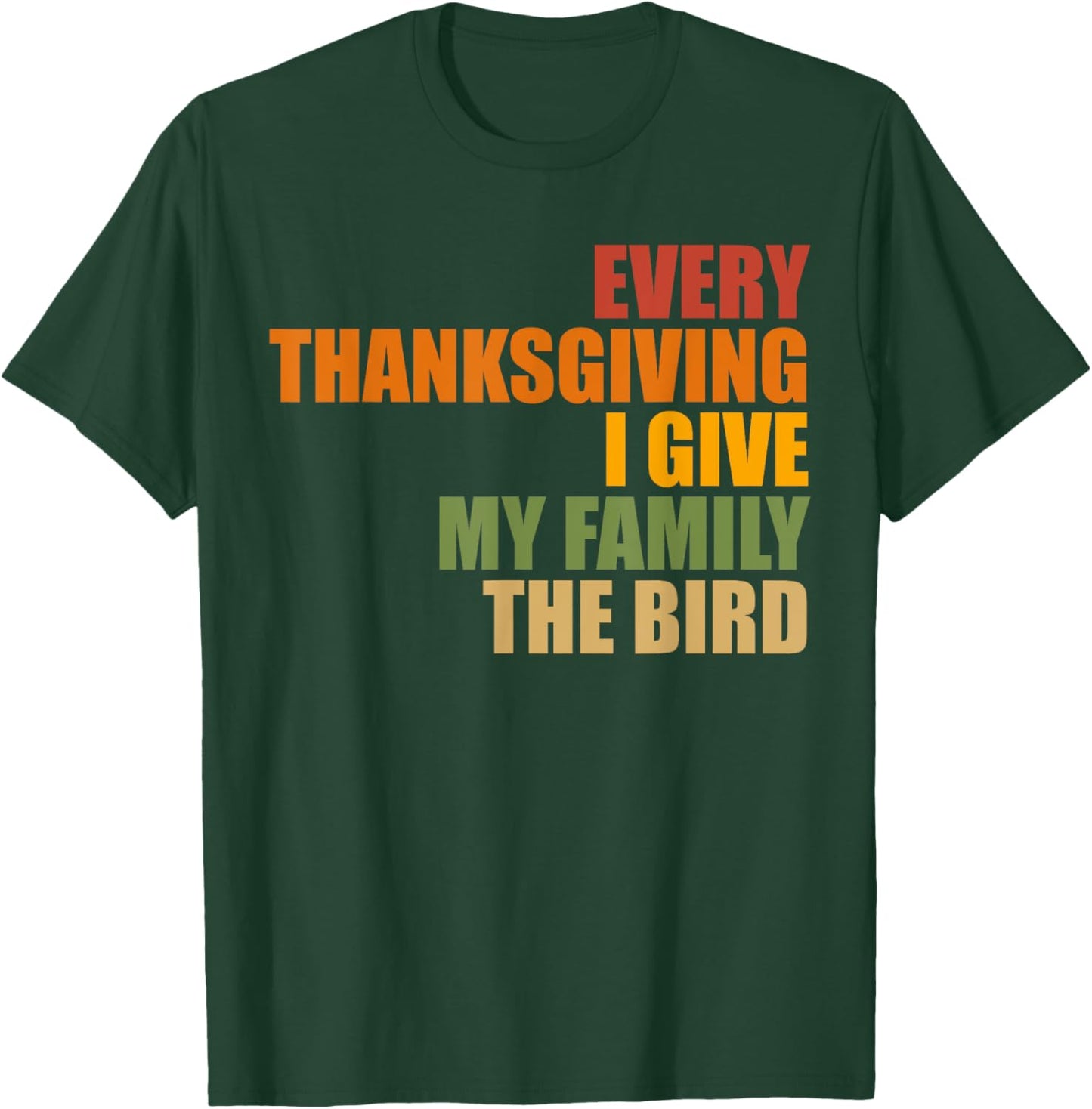 Funny Every Thanksgiving I give my family the bird, Mom, Dad T-Shirt - T-Shirt | Forest