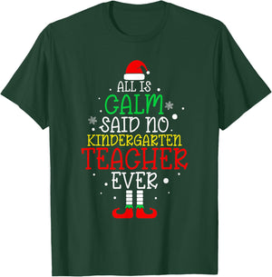 All Is Calm Said No Kindergarten Teacher Ever Teacher Xmas T-Shirt - T-Shirt | Forest