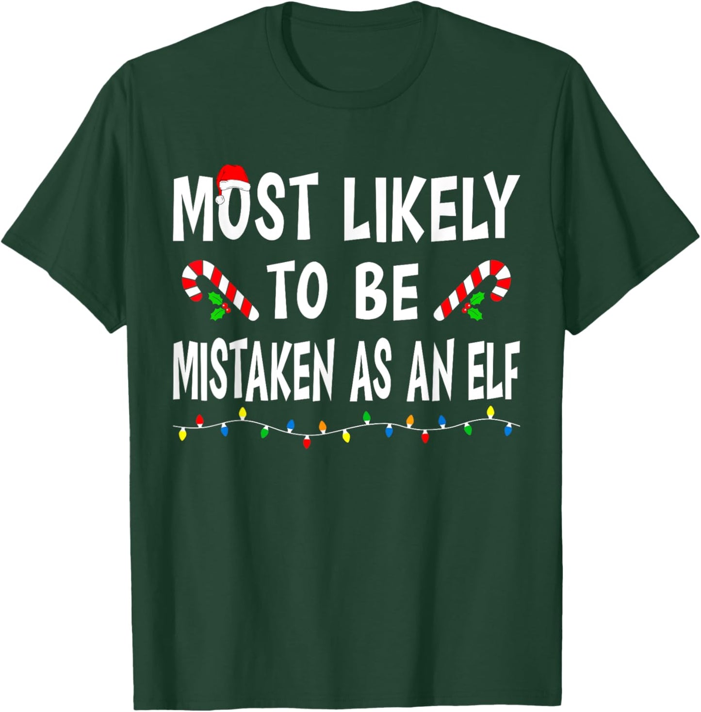 Most Likely To Be Mistaken As An Elf Funny Family Christmas T-Shirt - T-Shirt | Forest