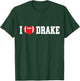 I Love Drake T-Shirt - T-Shirt | Forest