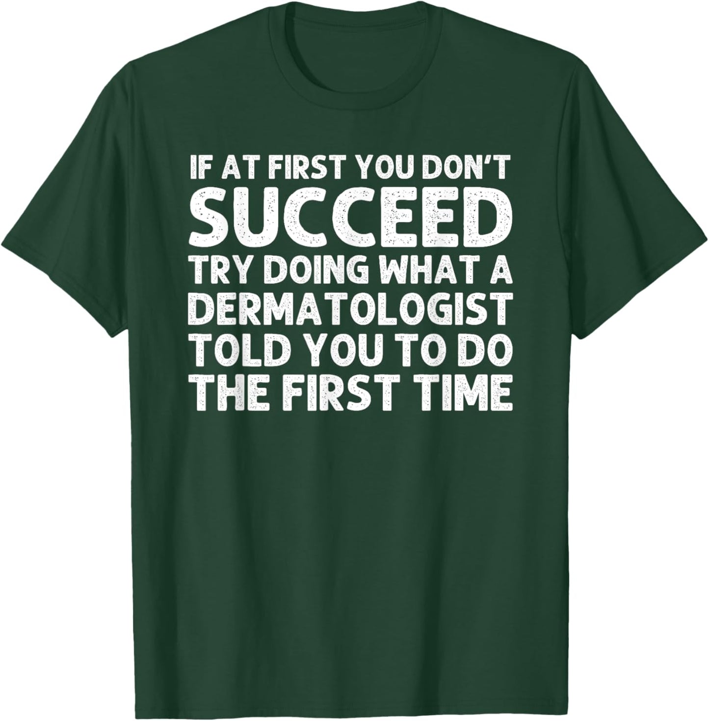 Dermatologist Design Women Dermatology Dermatologist T-Shirt - T-Shirt | Forest