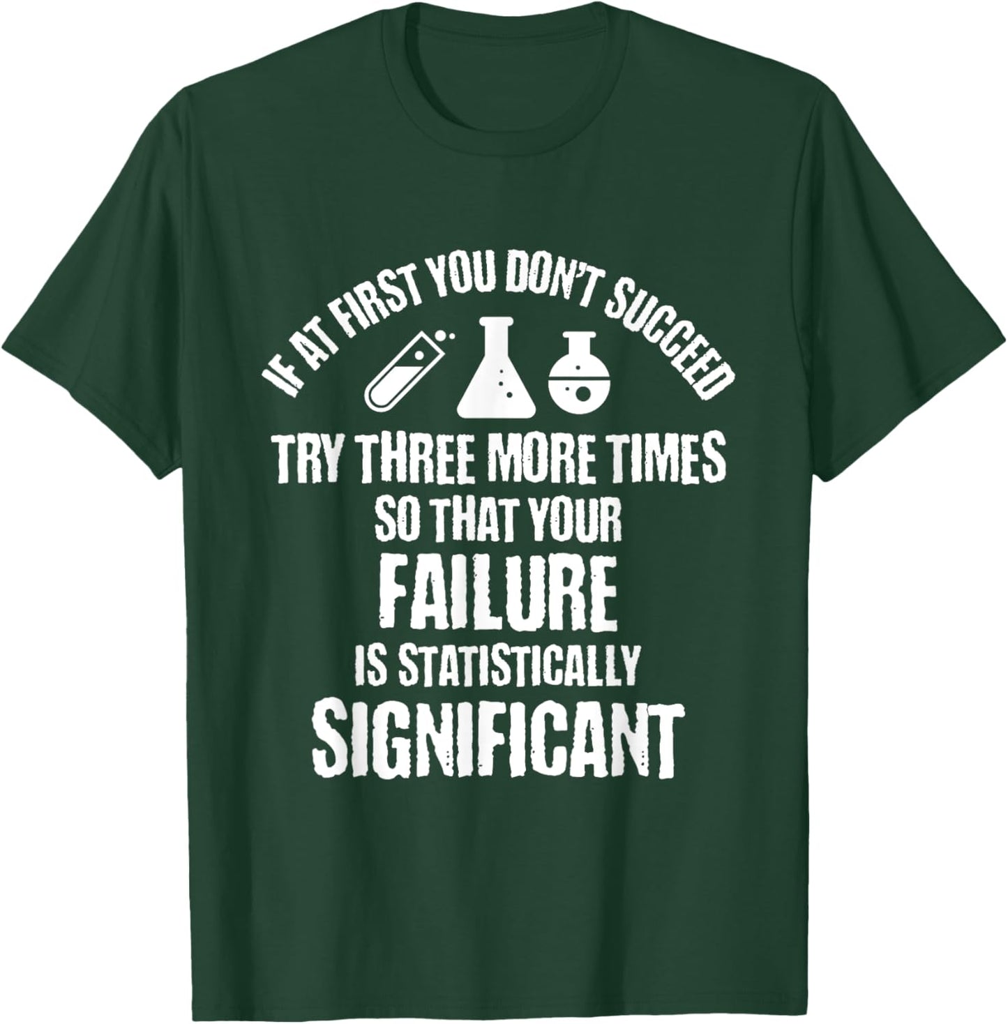 If At First You Don't Succeed Try Three More Times So That T-Shirt - T-Shirt | Forest