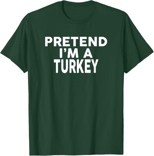 Pretend I'm A Turkey Halloween Costume T-Shirt - T-Shirt | Forest