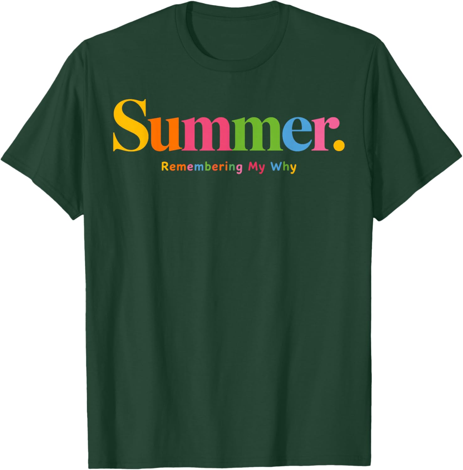 Summer Remember My Why Teacher Motivational Quote T-Shirt - T-Shirt | Forest