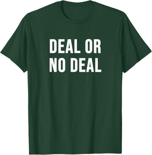 Deal or No Deal T-Shirt - T-Shirt | Forest