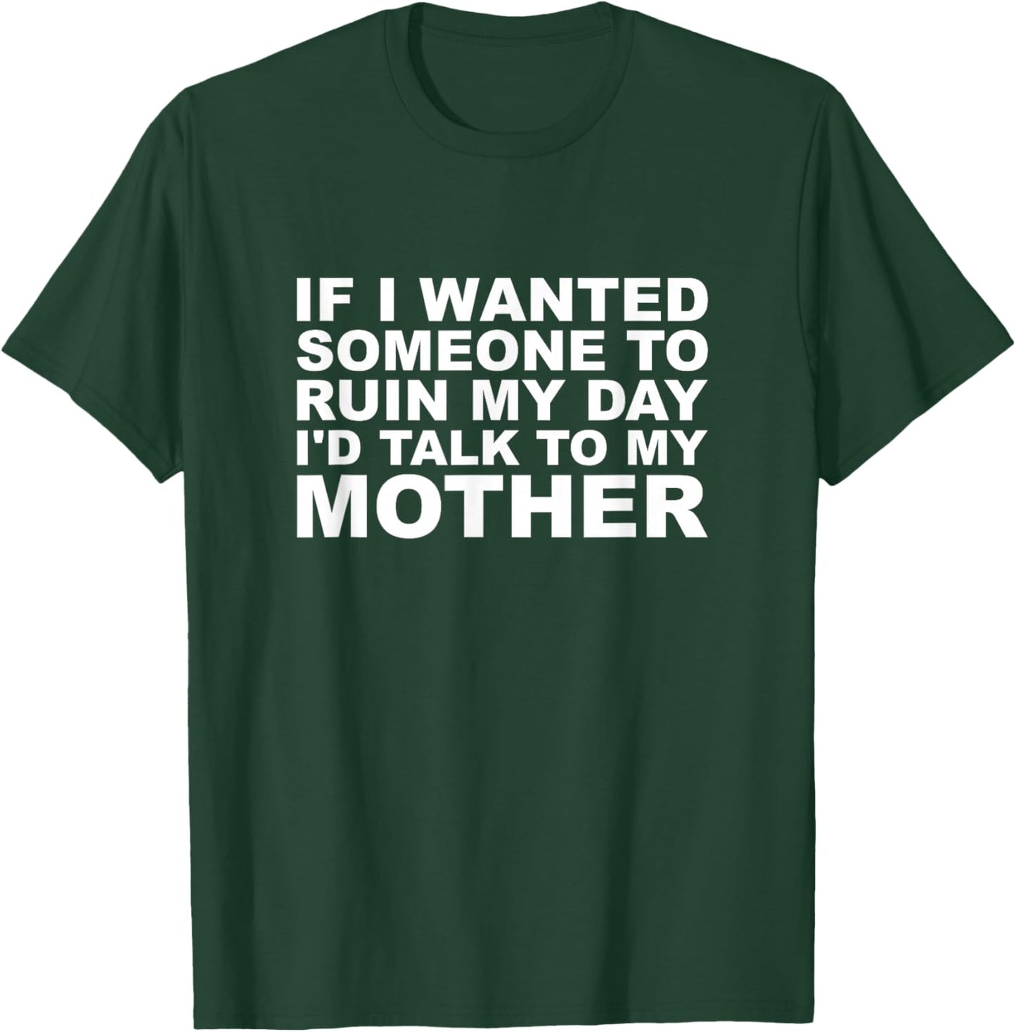 If I Wanted Someone to Ruin My Vibe I'd Talk to My Mother T-Shirt - T-Shirt | Forest