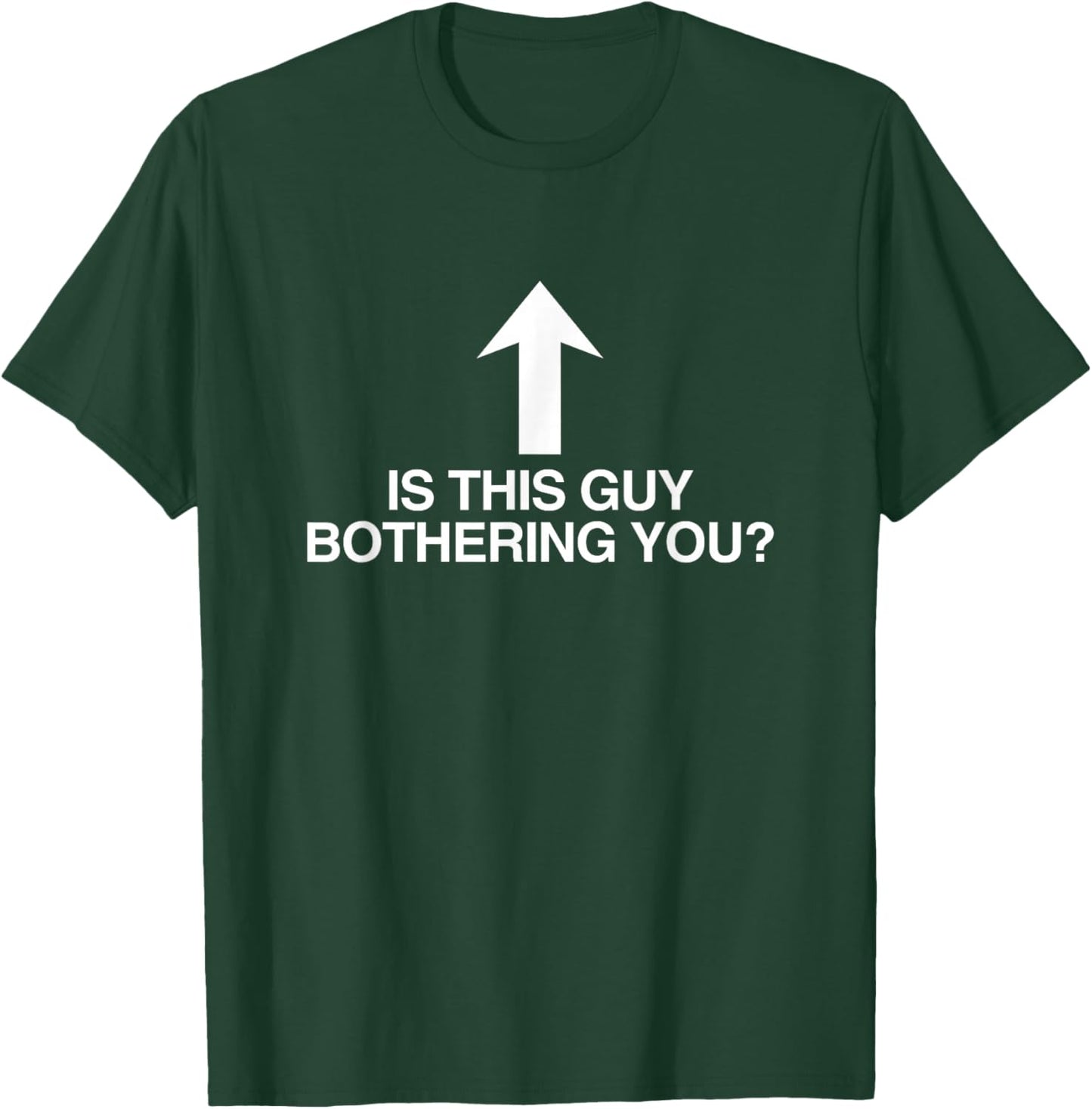 is This Guy Bothering You Arrow Funny Gen Z Meme Quote Witty T-Shirt - T-Shirt | Forest