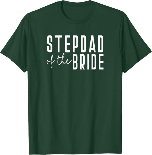 Step Dad of The Bride - Dad Father Daughter Wedding T-Shirt - T-Shirt | Forest