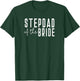 Step Dad of The Bride - Dad Father Daughter Wedding T-Shirt - T-Shirt | Forest