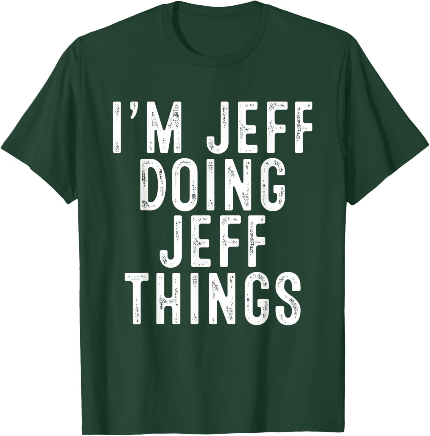 I'm JEFF Doing JEFF Things Funny Birthday Christmas Gifts T-Shirt - T-Shirt | Forest