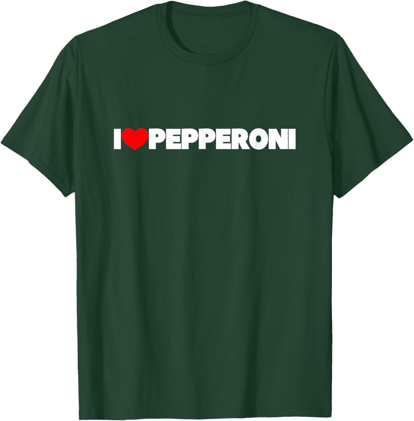I Love Pepperoni T-Shirt - T-Shirt | Forest