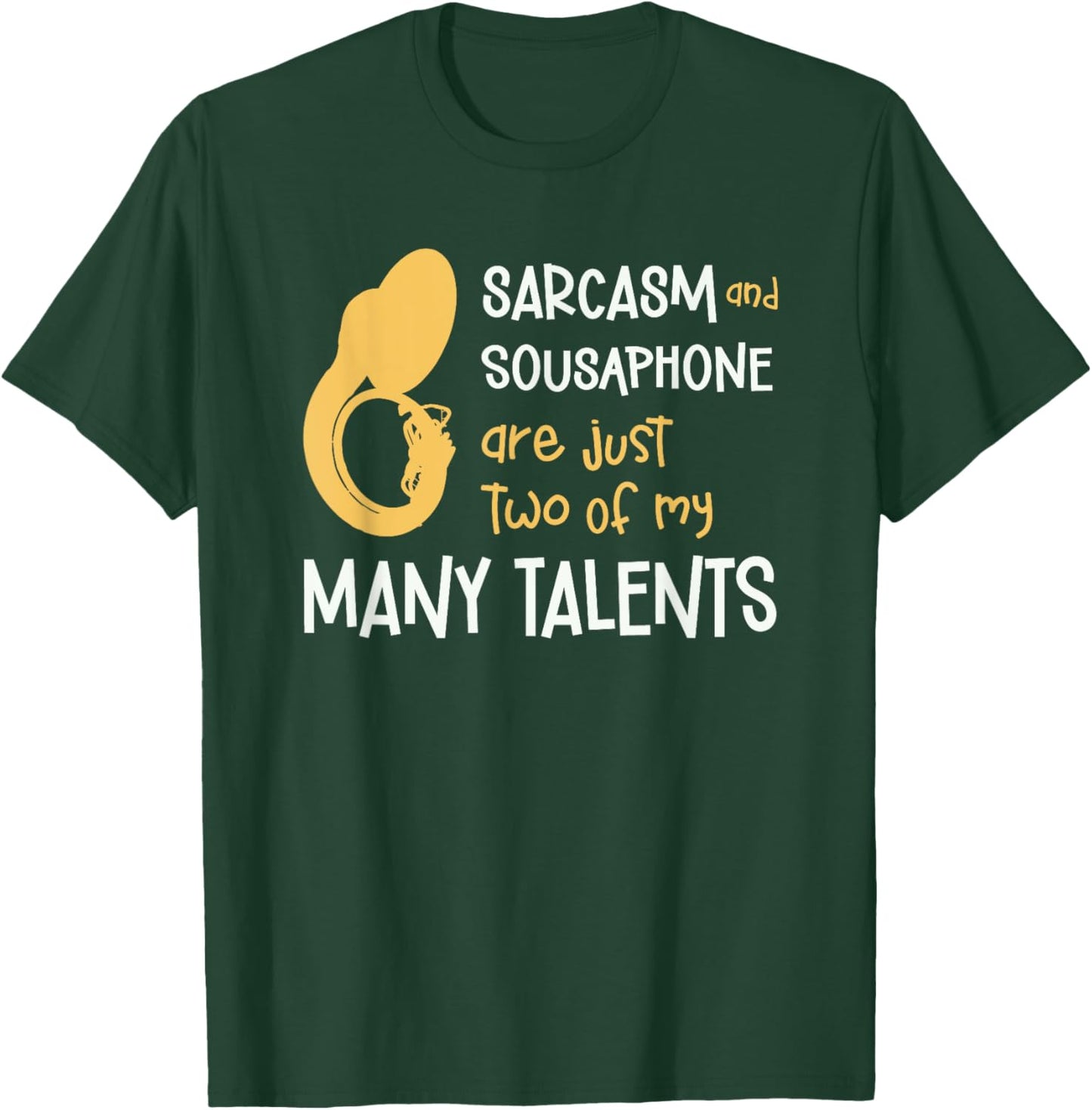 Sarcasm And Sousaphone Many Talents Sarcastic Tuba Funny T-Shirt - T-Shirt | Forest