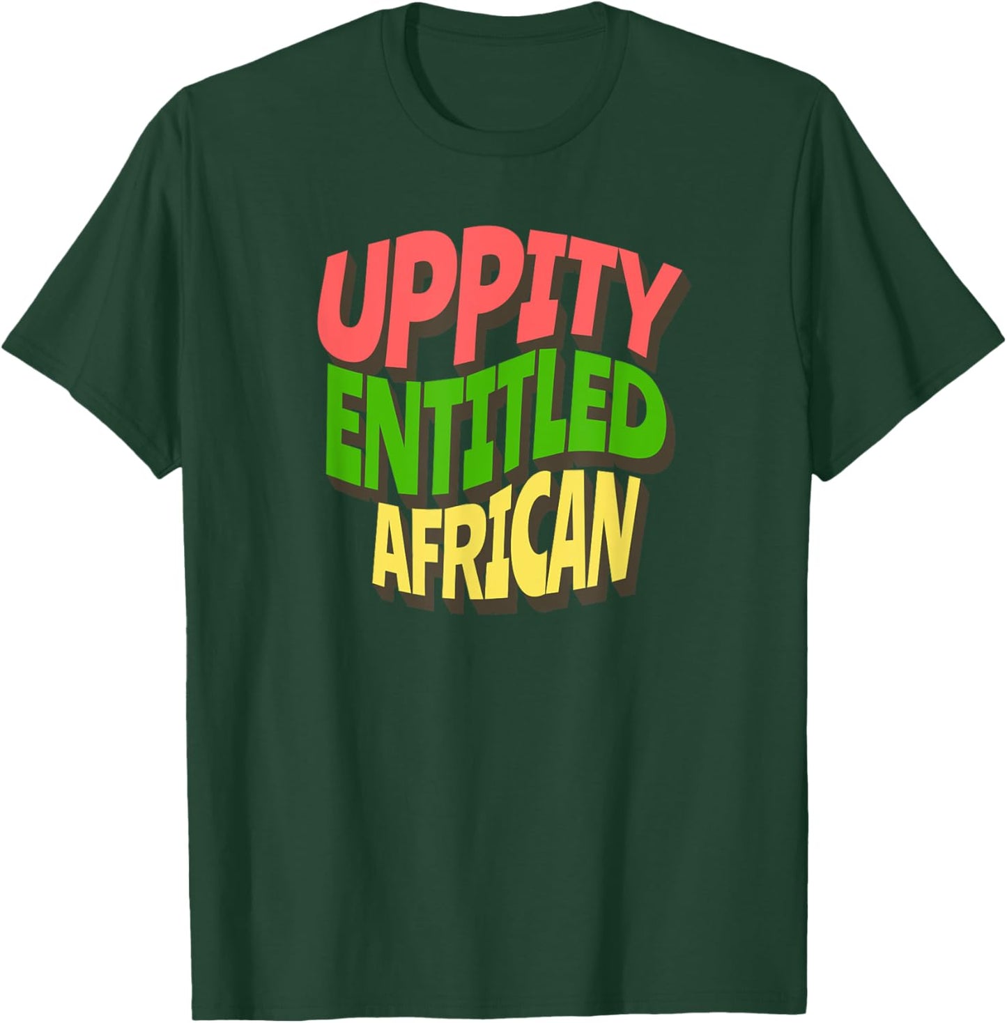 Uppity Entitled African T-Shirt - T-Shirt | Forest