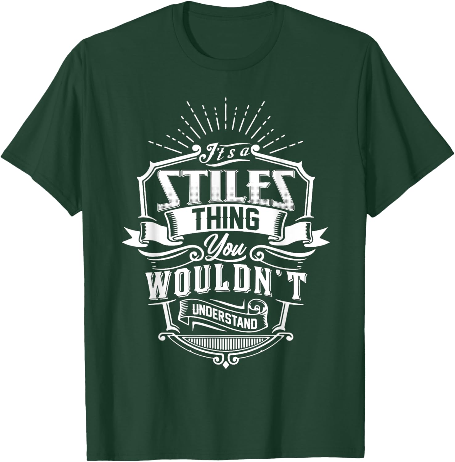 It's A STILES Thing You Wouldn't Understand Name Vintage T-Shirt - T-Shirt | Forest