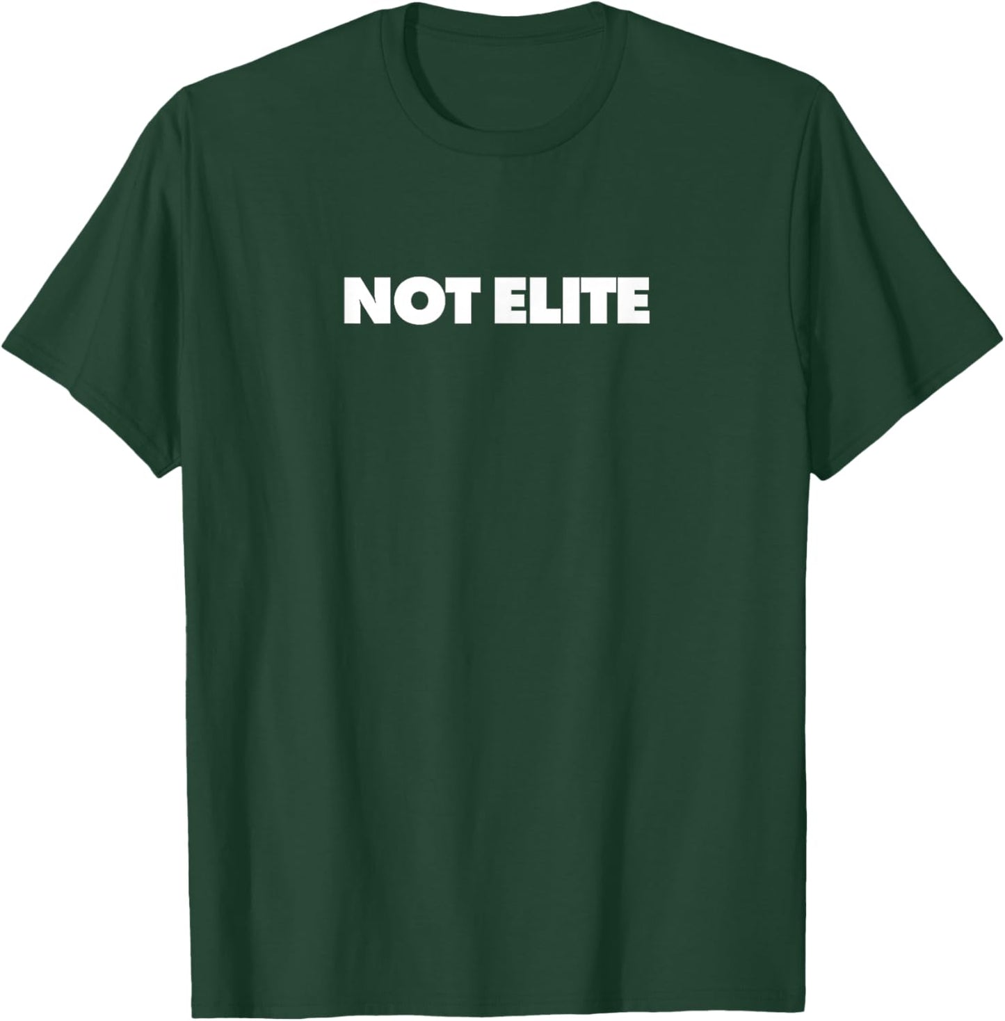 Not Elite T-Shirt - T-Shirt | Forest