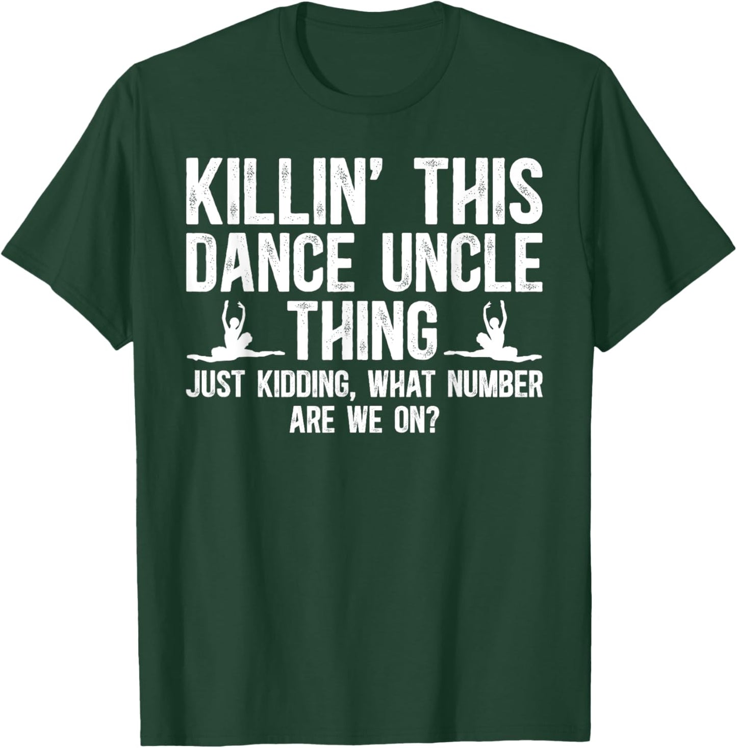 Dance Uncle Thing Dancing Uncle Of A Dancer Uncle T-Shirt - T-Shirt | Forest