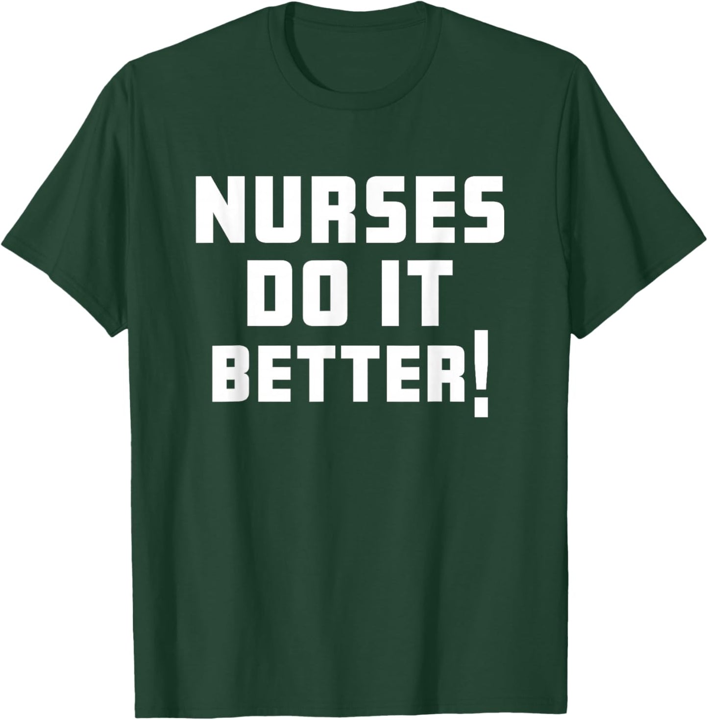 Nurses Do it Better Shirt T-Shirt - T-Shirt | Forest