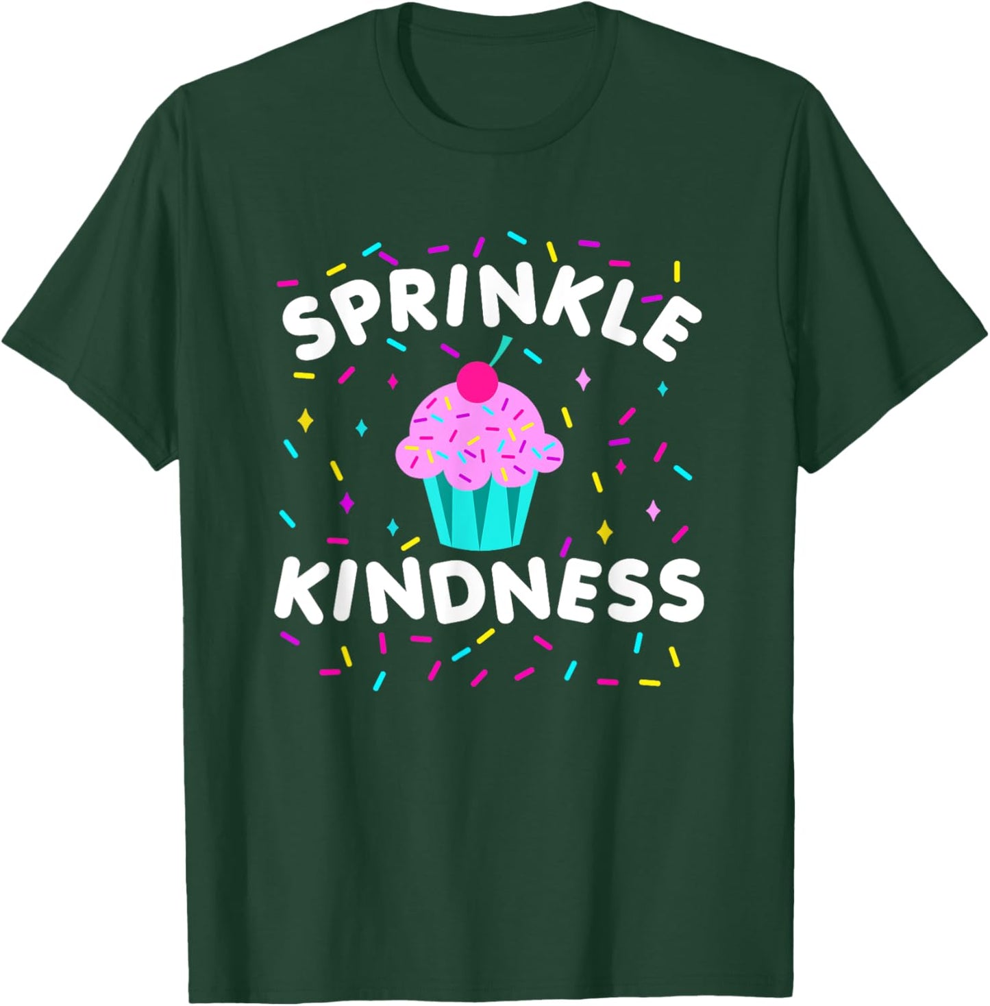 Sprinkle Kindness Cupcake Kind Cute Funny T-Shirt - T-Shirt | Forest