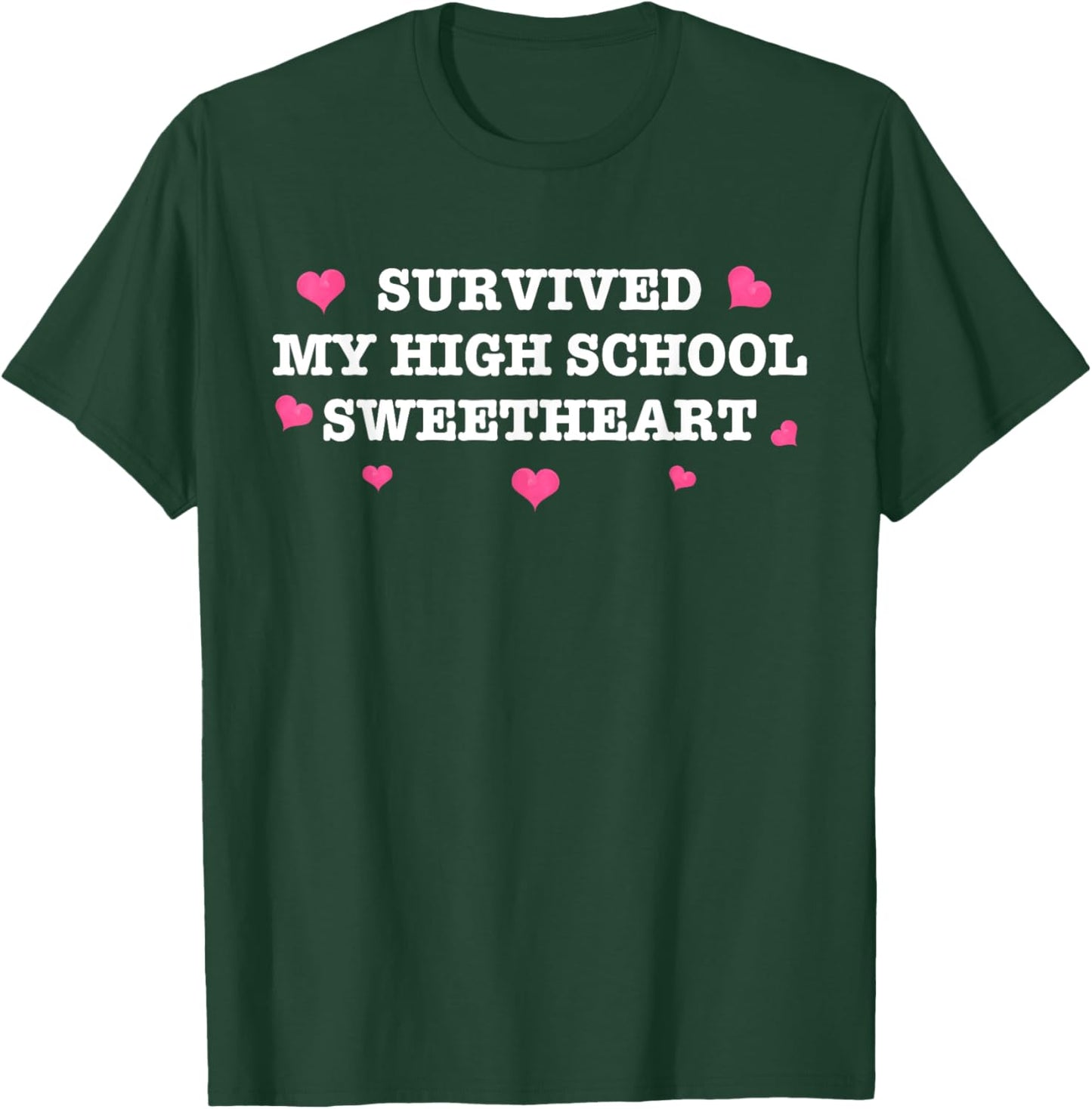 Survived My High School Sweetheart Funny Saying T-Shirt - T-Shirt | Forest