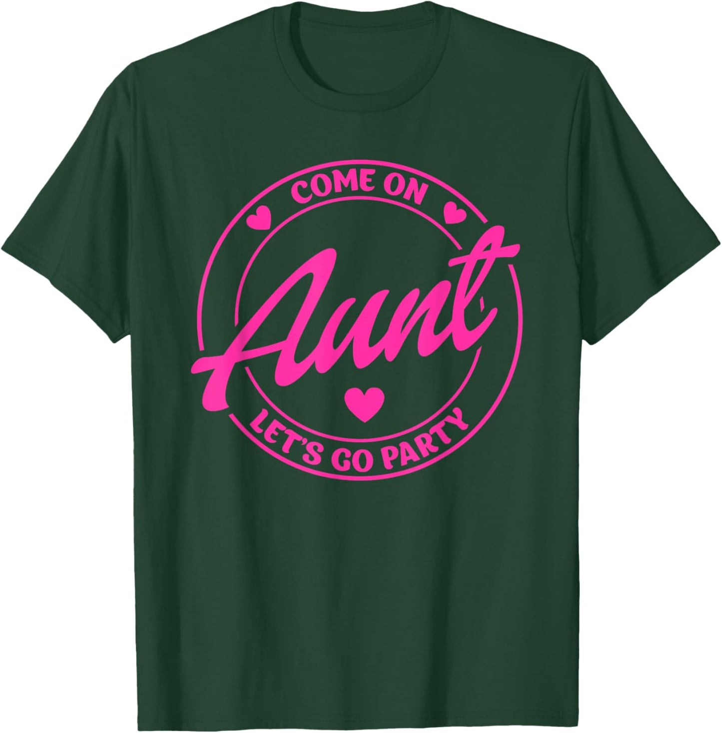 Come On Aunt Let's Go Party Birthday Party, Doll Baby Girl T-Shirt - T-Shirt | Forest