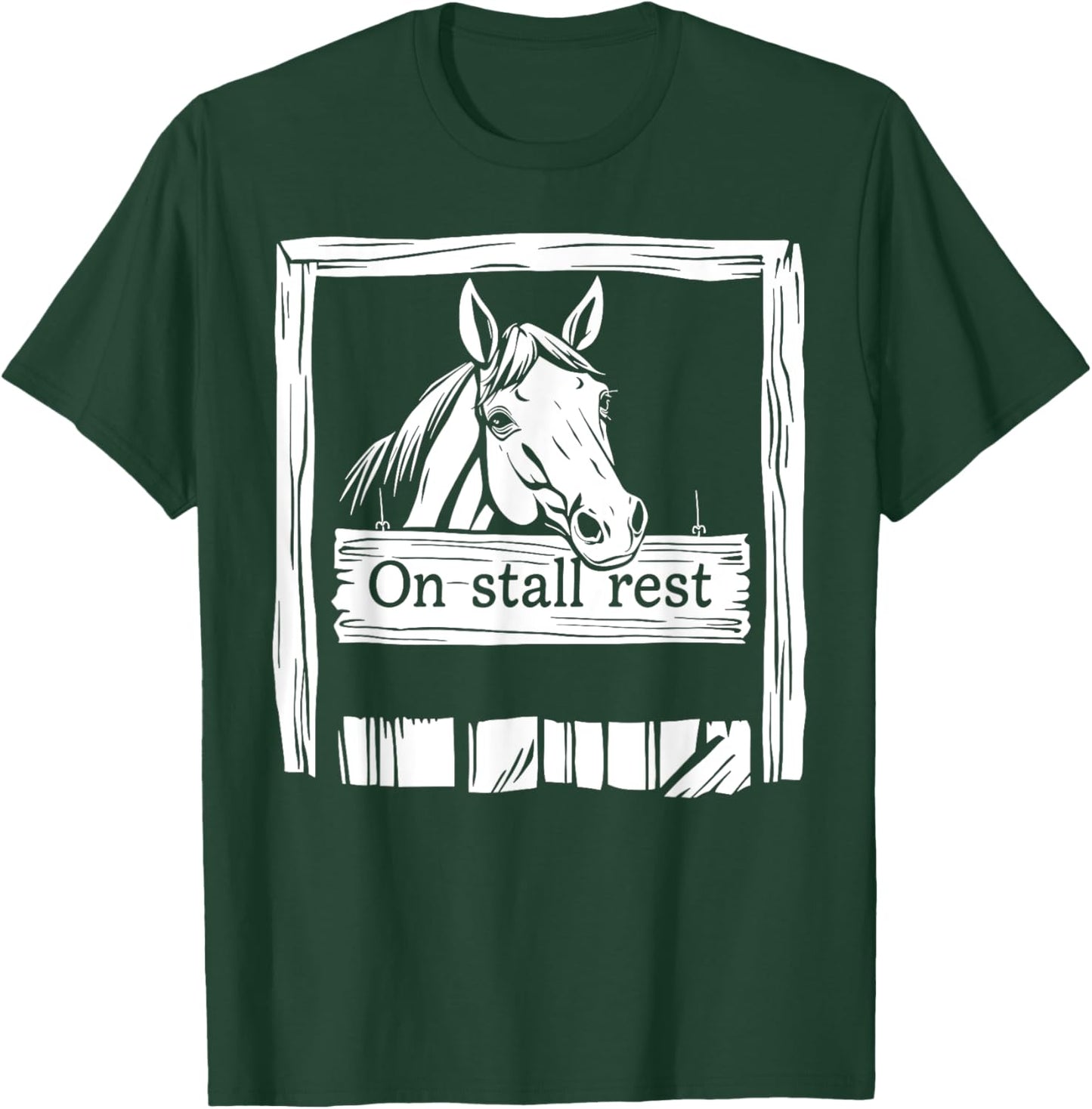 On Stall Rest Equestrian Horse Stable Riding Rider Rodeo T-Shirt - T-Shirt | Forest