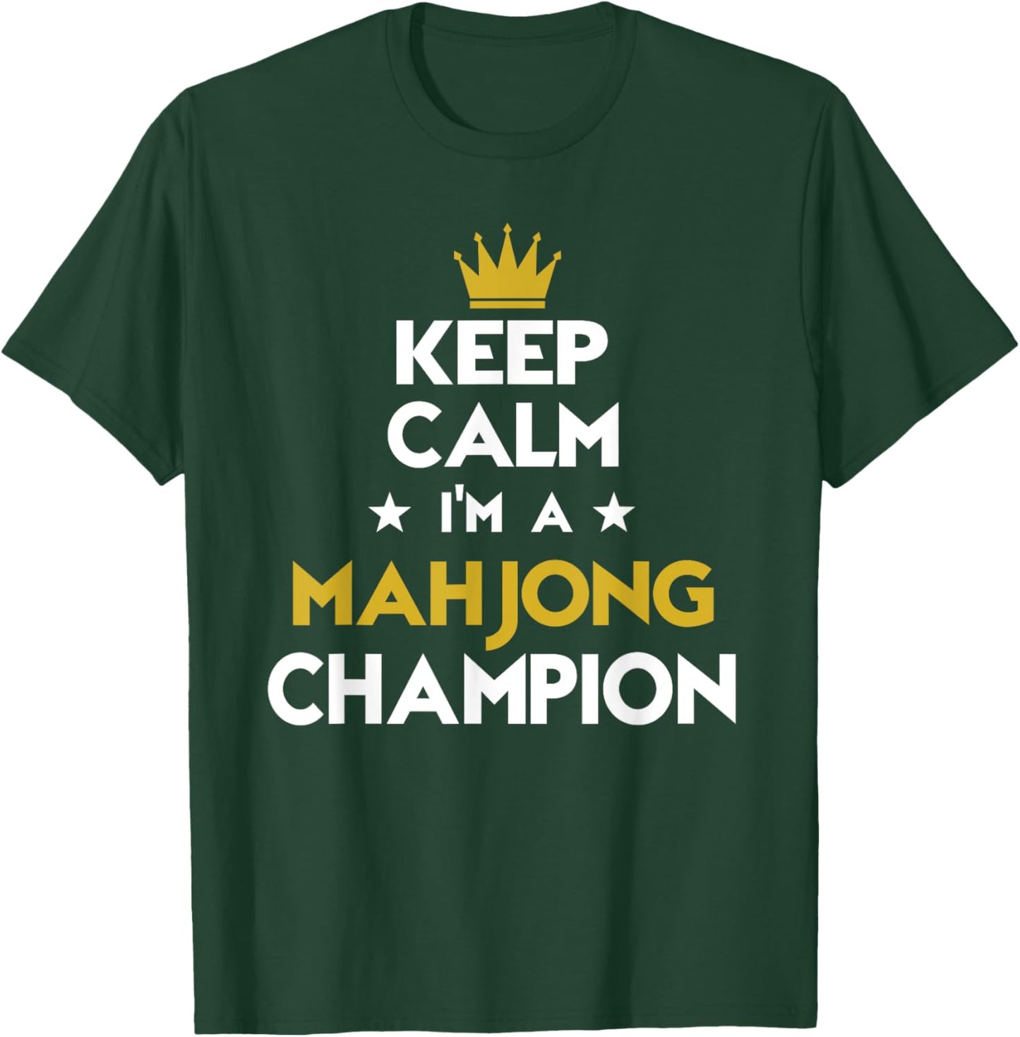 Keep Calm I'm A Mahjong Champion Funny Sport Hobby Legend T-Shirt - T-Shirt | Forest