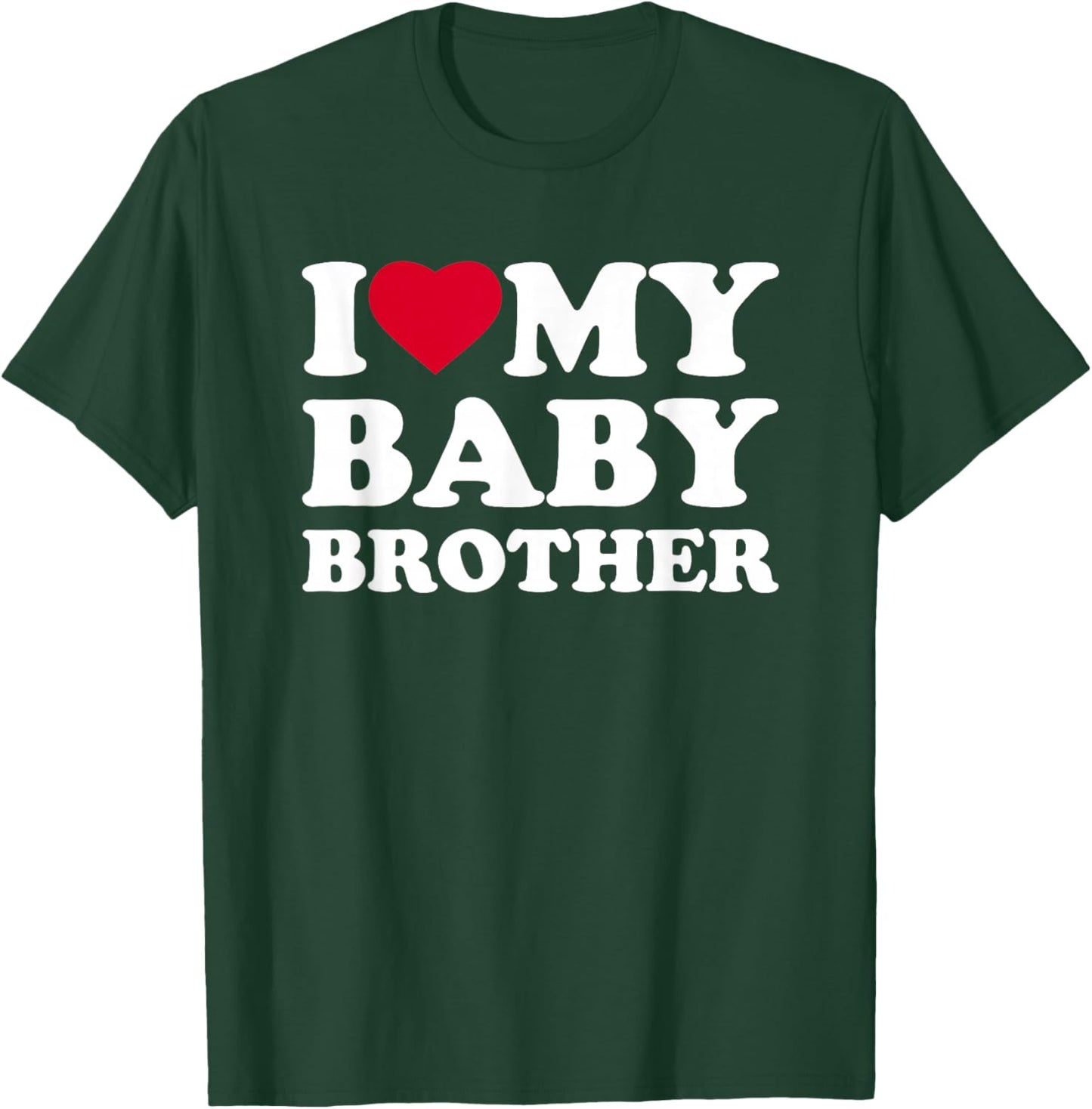 I Love My Baby Brother Heart Family Funny T-Shirt - T-Shirt | Forest