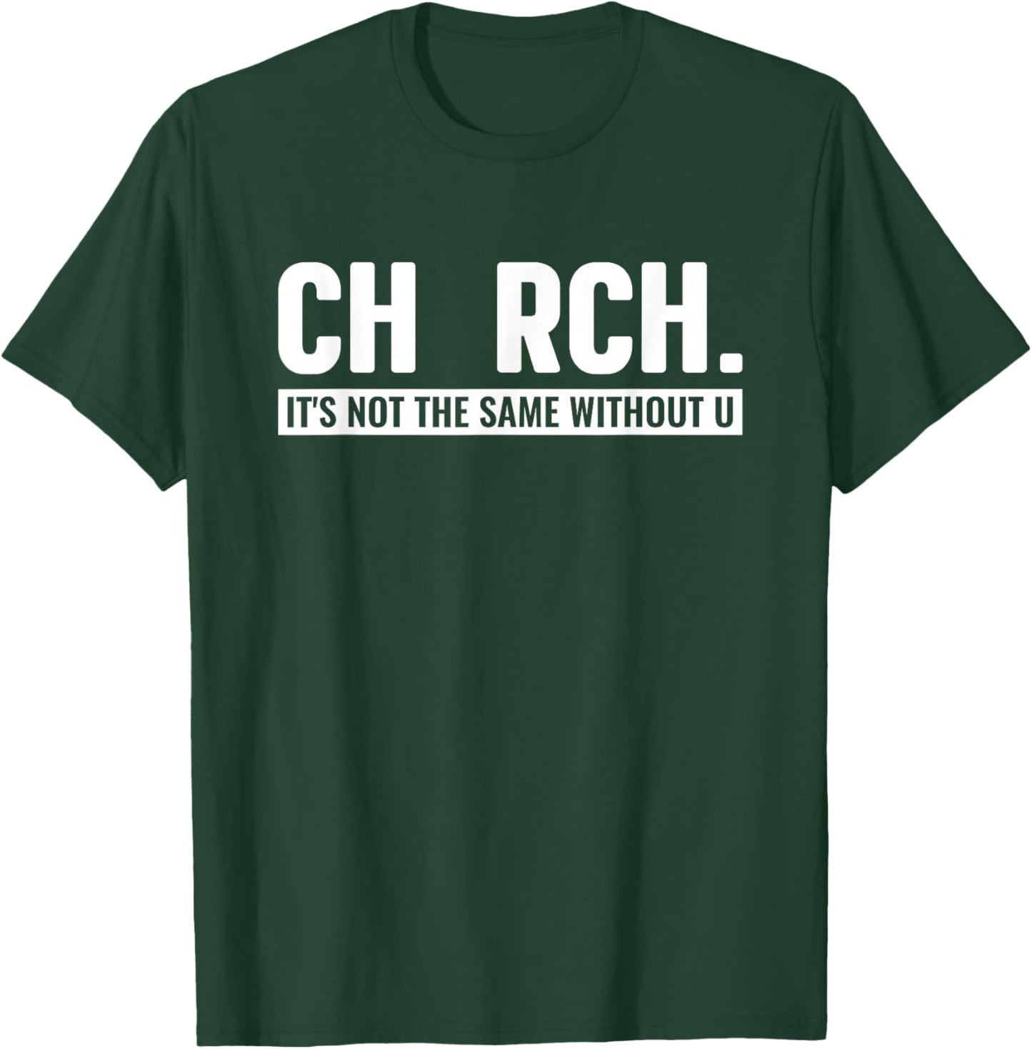 CHURCH It's Not The Same Without U Christian T-Shirt - T-Shirt | Forest