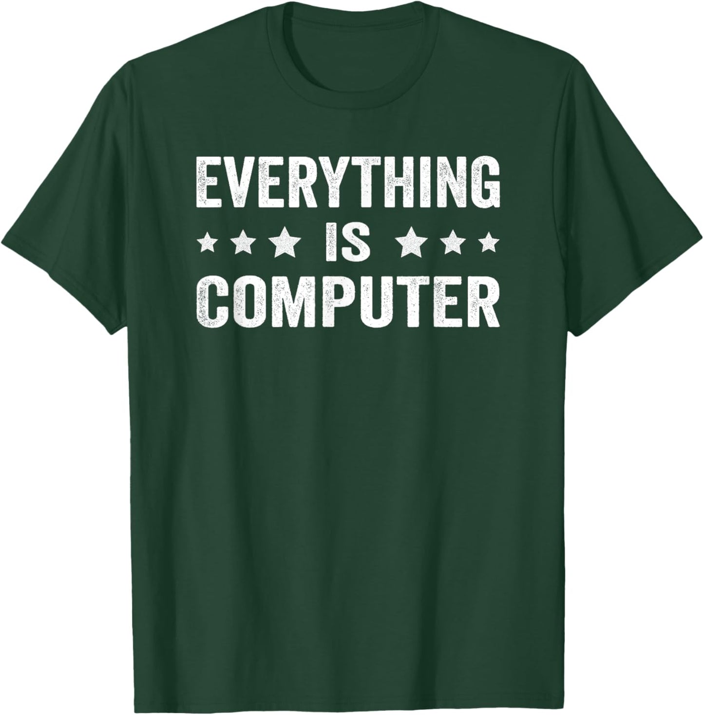 Everything Is Computer Funny Tech Support T-Shirt - T-Shirt | Forest