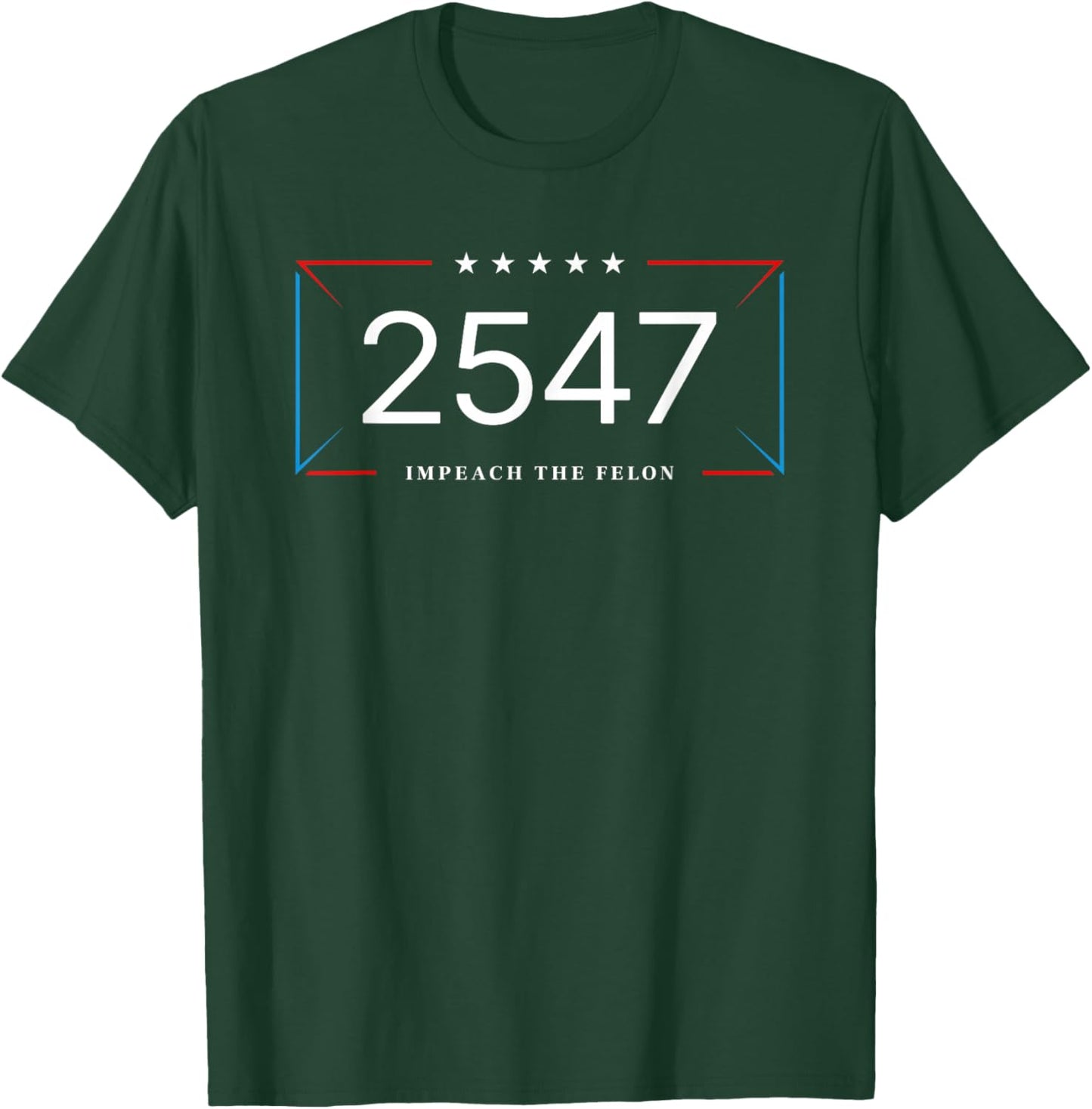 2547 Explained Impeach The Felon T-Shirt - T-Shirt | Forest