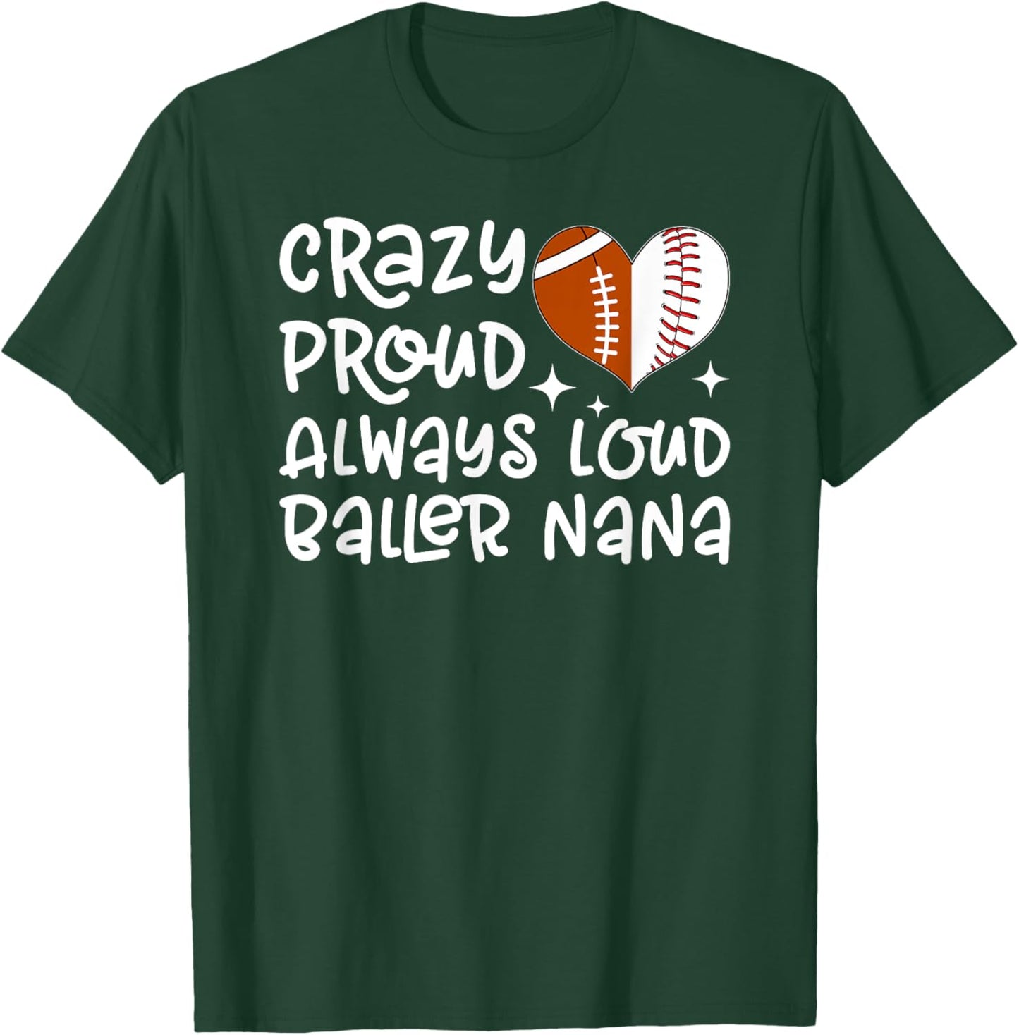 Crazy Proud Always Loud Baller Nana Baseball Football Nana T-Shirt - T-Shirt | Forest
