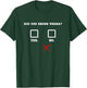 Did You Drink Vodka - Funny Bar Party Drinking Humor T-Shirt - T-Shirt | Forest