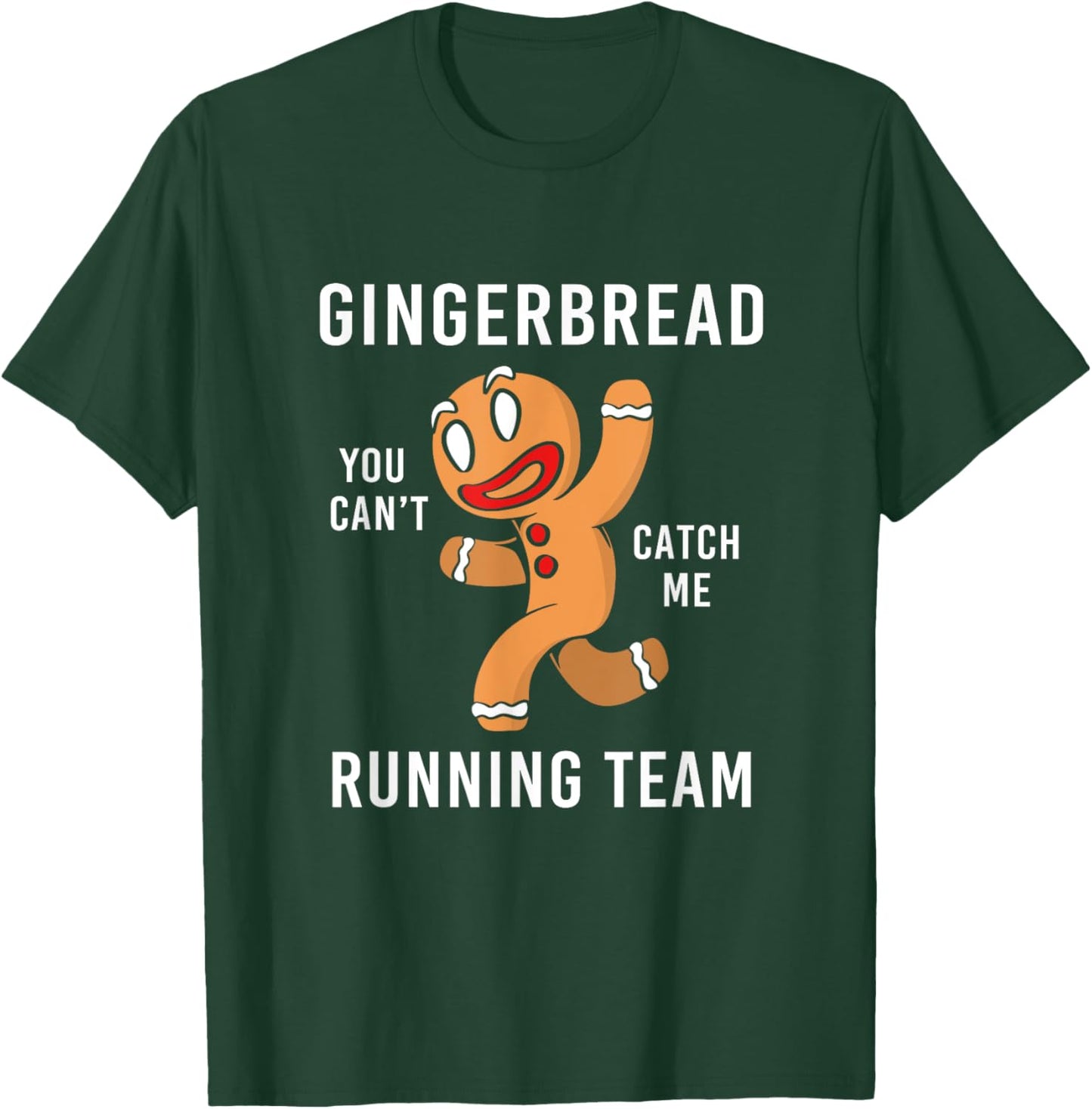 Funny Gingerbread Man You Can't Cath Me Running Team T-Shirt - T-Shirt | Forest