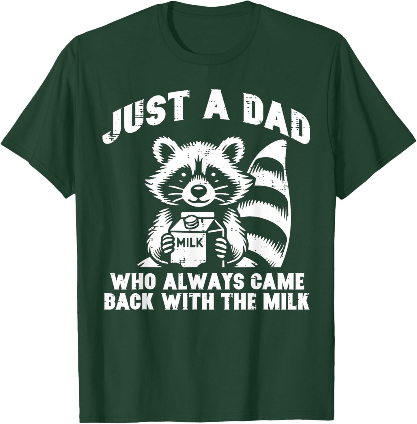 Just Dad Who Always Come Back Milk Funny Saying Papa Men T-Shirt - T-Shirt | Forest