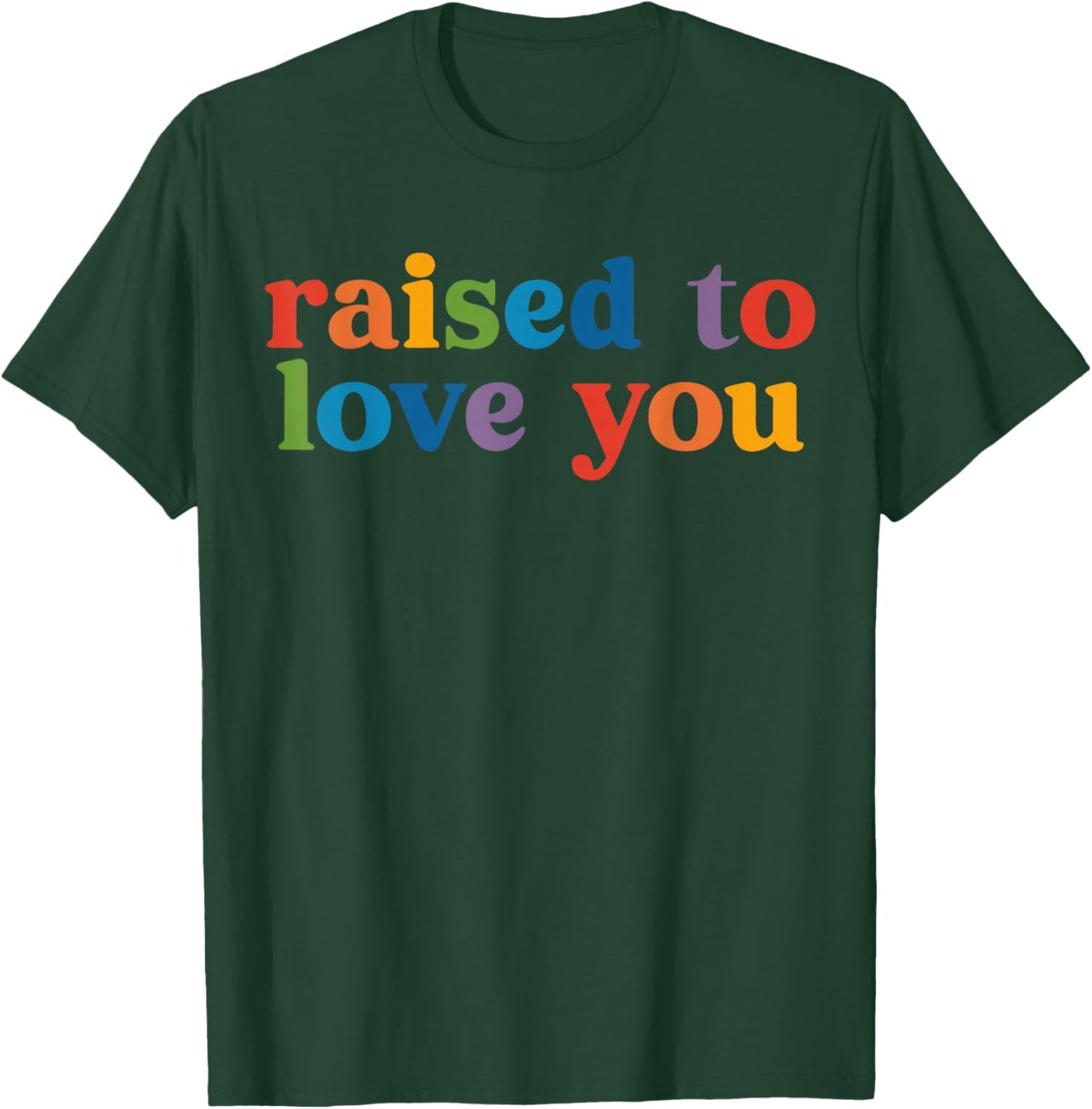 Raised to Love You LGBTQ+ Ally Toddler Kids Pride Month T-Shirt - T-Shirt | Forest