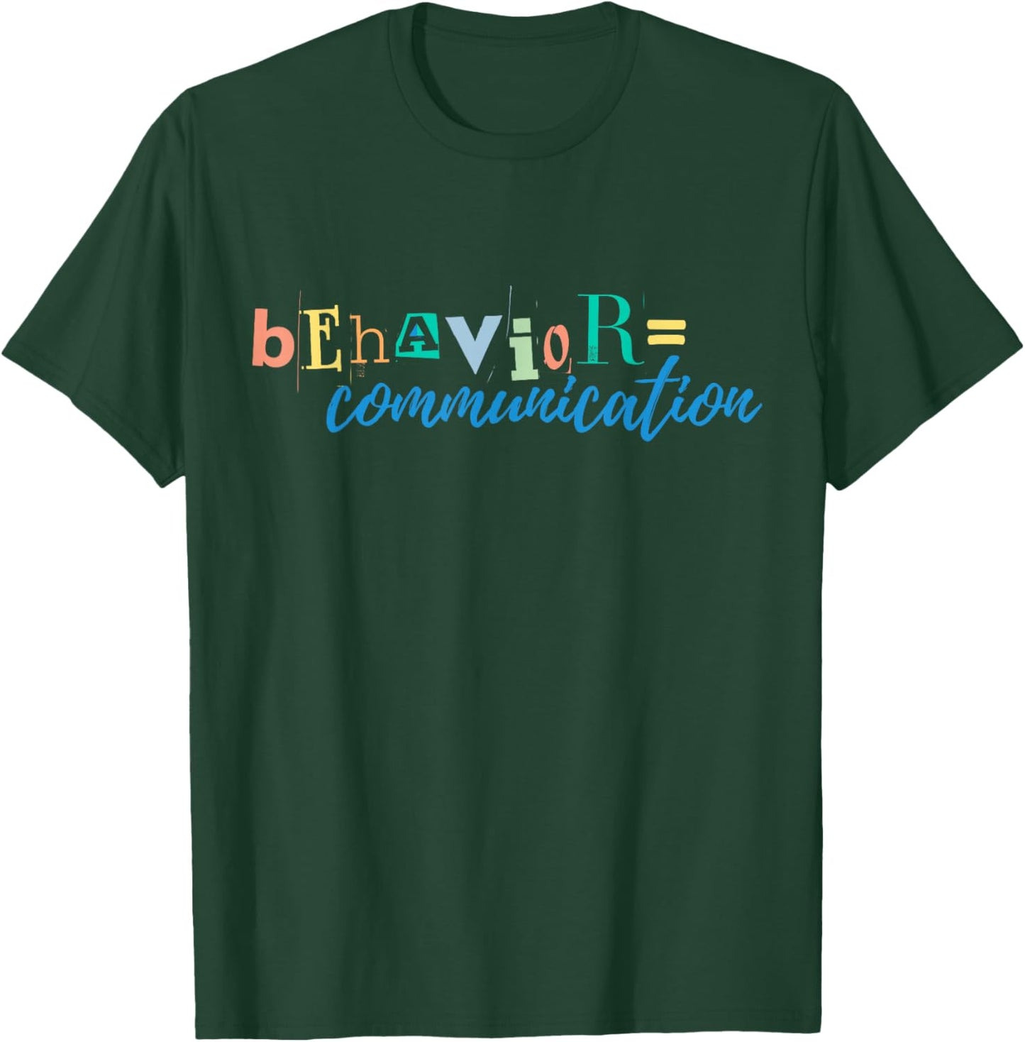 Behavior is Communication T-Shirt - T-Shirt | Forest