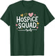 Hospice Squad, Palliative Hospice Nurse Crew Hospice Nursing T-Shirt - T-Shirt | Forest