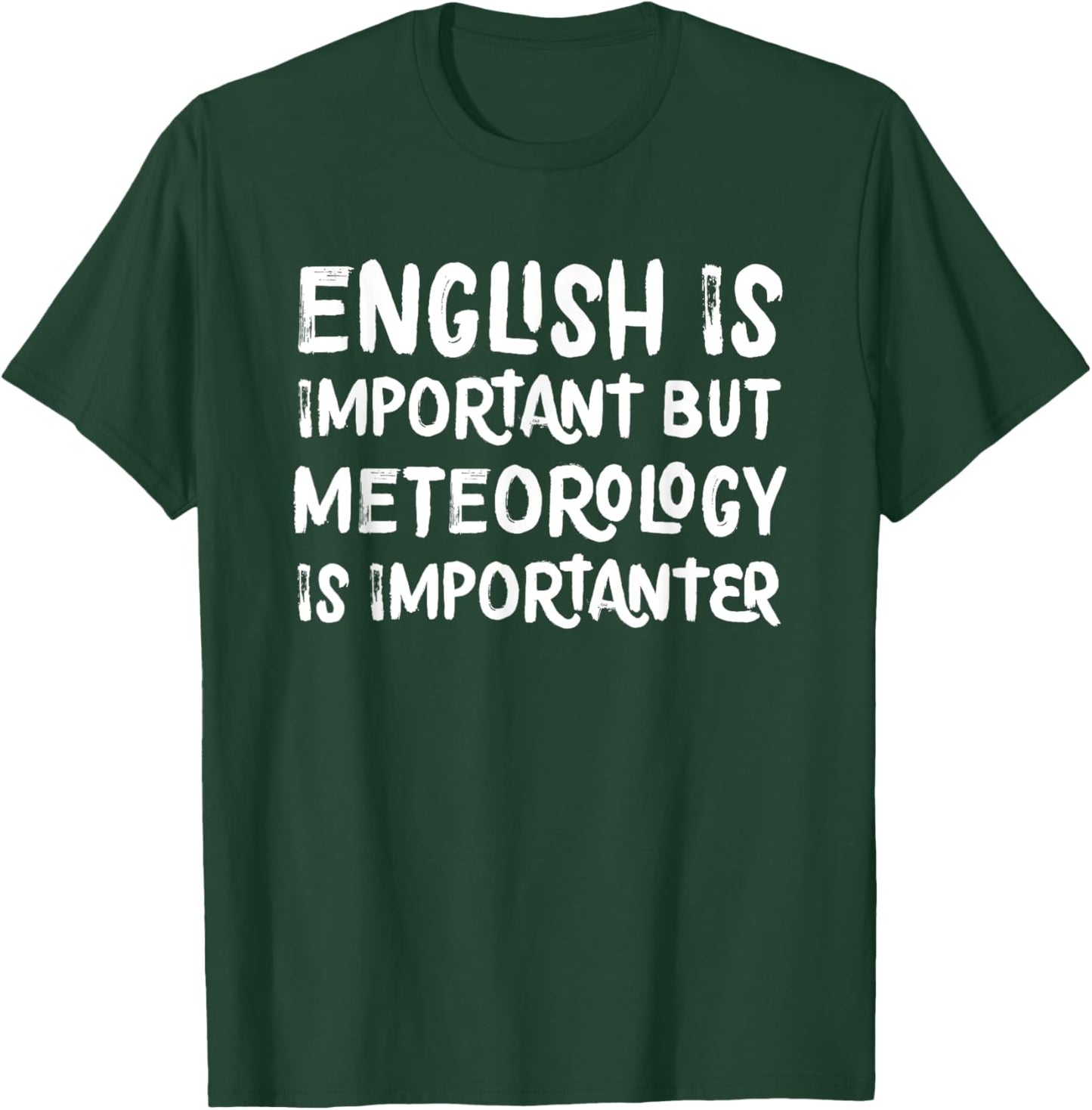 English Is Important But Meteorology Is Importanter Science T-Shirt - T-Shirt | Forest