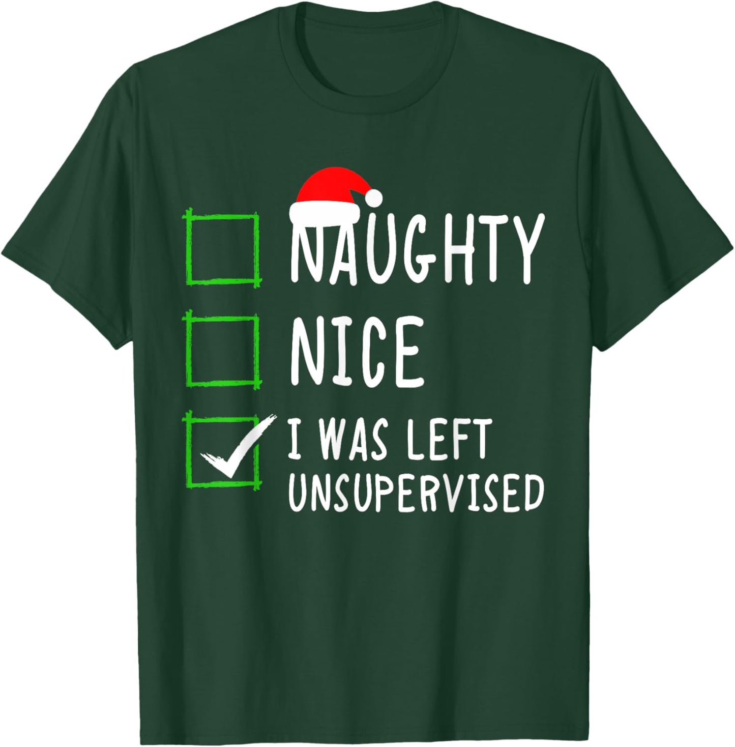Naughty Nice List Was Left Unsupervised Men Women Christmas T-Shirt - T-Shirt | Forest